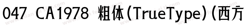 047 CA1978 粗体(TrueType)(西方)字体转换